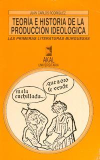 TEORIA E HISTORIA DE LA PRODUCCION IDEOLOGICA | 9788476006894 | RODRIGUEZ, JUAN CARLOS