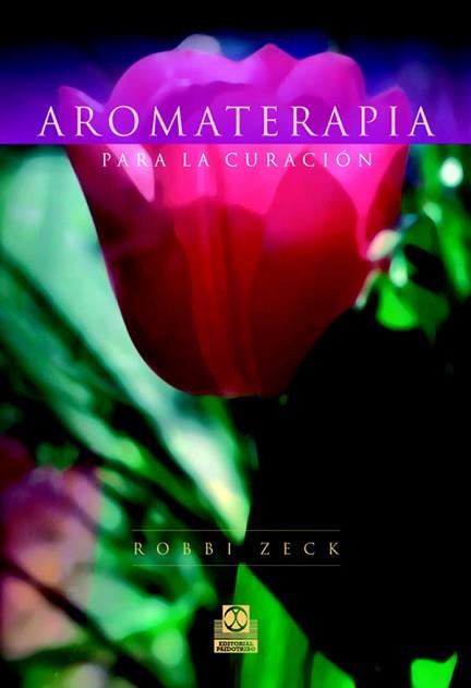 AROMATERAPIA PARA LA CURACION | 9788480199056 | ZECK, ROBBI