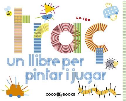 TRAÇ UN LLIBRE PER PINAR I JUGAR | 9788493847197 | LA ZOO