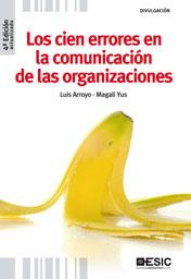 LOS CIEN ERRORES EN LA COMUNICACIÓN DE LAS ORGANIZACIONES | 9788473567664 | ARROYO MARTÍNEZ, LUIS/YUS DE LA FUENTE, MAGALI