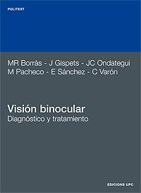 VISION BINOCULAR. DIAGNOSTICO Y TRATAMIENTO | 9788483011591 | BORRÀS GARCÍA, M. ROSA/GISPETS PARCERISAS, JOAN/ONDATEGUI PARRA, JUAN CARLOS/PACHECO CUTILLAS, MIREI