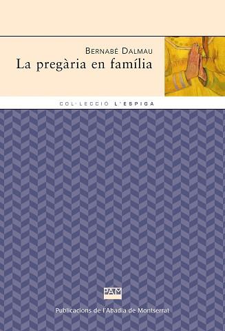 PREGARIA EN FAMILIA -L'ESPIGA-, LA | 9788472022751 | DALMAU I RIBALTA, BERNABÉ