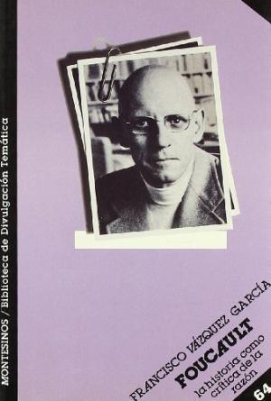 FOUCAULT, LA HISTORIA COMO CRITICA DE LA RAZON | 9788476391723 | VAZQUEZ GARCIA, FRANCISCO