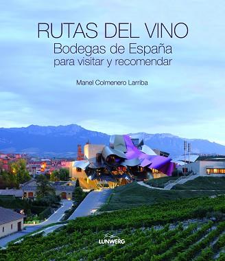 RUTAS DEL VINO. GUÍA PARA CONOCER LAS MEJORES BODEGAS ESPAÑO | 9788497858878 | COLMENERO LARRIBA, MANEL