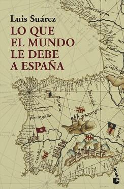 LO QUE EL MUNDO LE DEBE A ESPAÑA | 9788408226284 | SUÁREZ, LUIS