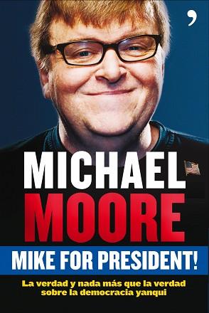 MIKE FOR PRESIDENT | 9788484607588 | MOORE, MICHAEL