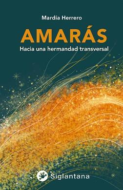 AMARÁS. HACIA UNA HERMANDAD TRANSVERSAL. | 9788418556524 | HERRERO GIL, MARDÍA