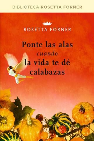 PONTE LAS ALAS CUANDO LA VIDA TE DE CALABAZAS | 9788492981236 | FORNER,ROSETTA