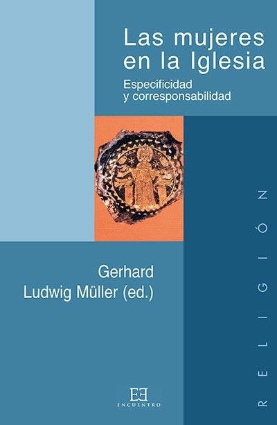 MUJERES EN LA IGLESIA, LAS | 9788474906035 | MULLER, GERHARD LUDWIG (ED.)