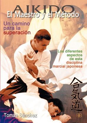 AIKIDO, EL MAESTRO Y EL METODO | 9788489897403 | SANCHEZ DIAZ, TOMAS