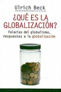 QUE ES LA GLOBALIZACION? FALACIAS DEL GLOBALISMO, | 9788449305283 | BECK, ULRICH