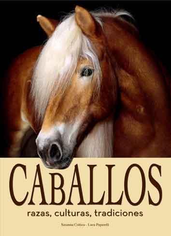 CABALLOS - RAZAS, CULTURAS, TRADICIONES | 9788415372196 | COTTICA, SUSANNA/PAPARELLI, LUCA