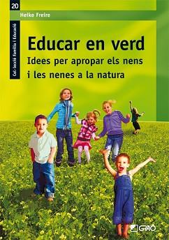 EDUCAR EN VERD. IDEES PER APROPAR ELS NENS I LES NENES A LA | 9788499800943 | FREIRE, HEIKE