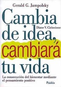 CAMBIA DE IDEA, CAMBIARA TU VI | 9788449300202 | JAMPOLSKY, GERALD G. / CIRINCIONE, DIANE