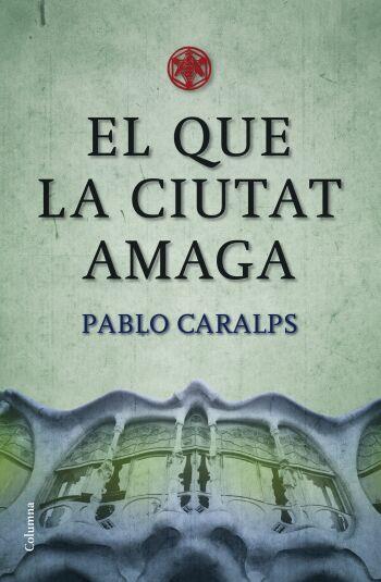 EL QUE LA CIUTAT AMAGA | 9788466409100 | CARALPS, PABLO