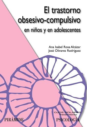 TRASTORNO OBSESIVO NIÑOS | 9788436823608 | ROSA ALCÁZAR, ANA ISABEL/OLIVARES RODRÍGUEZ, JOSÉ