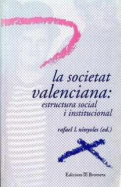 SOCIETAT VALENCIANA: ESTRUCTURA SOCIAL I INSTITU- | 9788476605929 | NINYOLES, RAFAEL L.