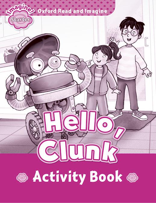 OXFORD READ & IMAGINE STARTER HELLO CLUNK ACTIVITY BOOK | 9780194722308 | VARIOS AUTORES