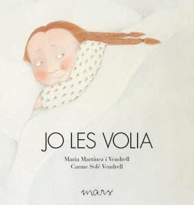 JO LES VOLIA | 9788492748228 | MARTÍNEZ I VENDRELL, MARIA/SOLÉ VENDRELL, CARME