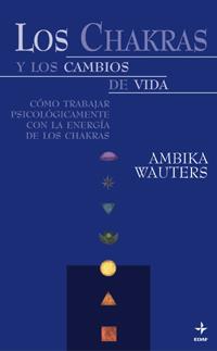 CHAKRAS Y LOS CAMBIOS DE VIDA, LOS | 9788441409217 | WAUTERS, AMBIKA