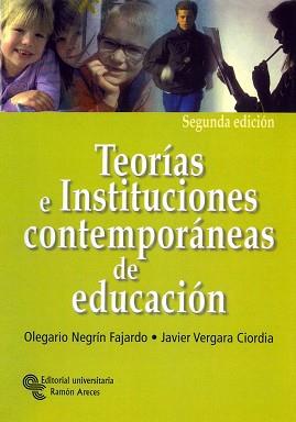 TEORÍAS E INSTITUCIONES CONTEMPORÁNEAS DE EDUCACIÓN | 9788480046459 | NEGRÍN FAJARDO, OLEGARIO / VERGARA CIORDIA, JAVIER