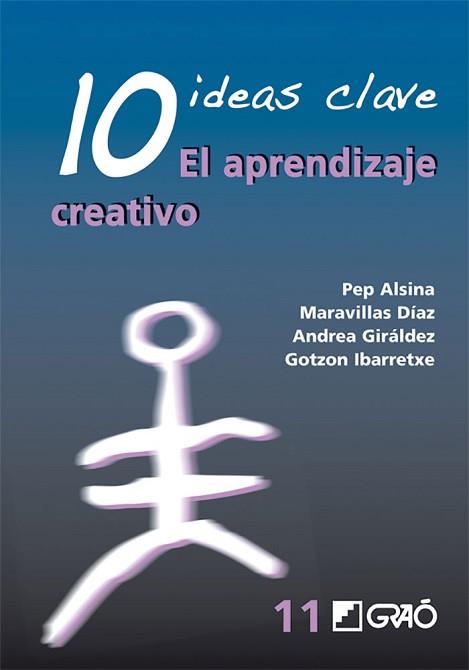 10 IDEAS CLAVE. EL APRENDIZAJE CREATIVO | 9788478277117 | PEP ALSINA, MARAVILLAS DÍAZ, ANDREA GIRÁLDEZ, GOTZ