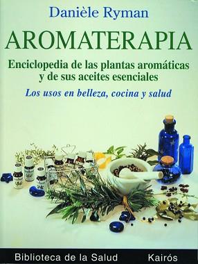 AROMATERAPIA: ENCICLOPEDIA DE LAS PLANTAS | 9788472453036 | RYMAN,DANIELE