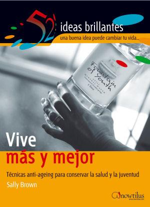 VIVE MAS Y MEJOR : TECNICAS ANTI-AGING PARA CONSERVAR LA SAL | 9788497631938 | BROWN, SALLY