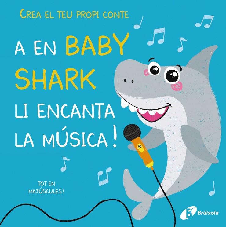 CREA EL TEU PROPI CONTE. A EN BABY SHARK LI ENCANTA LA MÚSICA! | 9788499063843 | LILY, AMBER