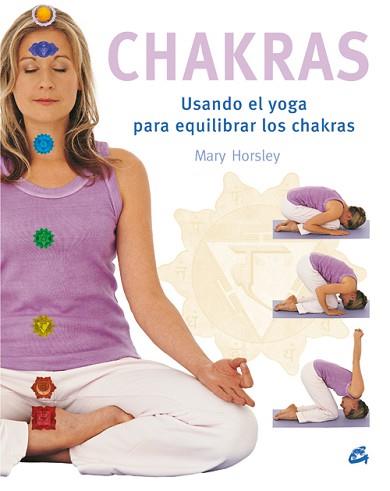 CHAKRAS : USANDO EL YOGA PARA EQUILIBRAR LOS CHAKRAS | 9788484451662 | HORSLEY, MARY