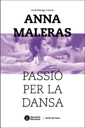 ANNA MALERAS PAANNA MALERAS, PASSIÓ PER LA DANSA | 9788498037654 | FÀBREGA I GÓRRIZ, JORDI