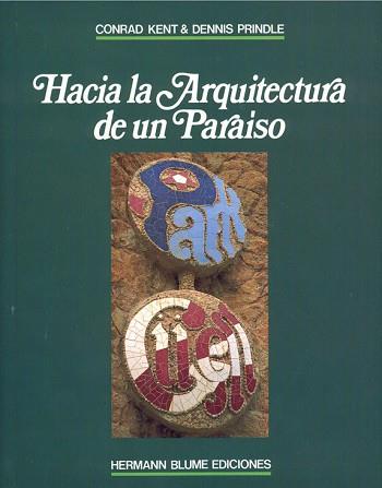 HACIA LA ARQUITECTURA DE UN PARAISO: PAR | 9788487756184 | KENT, CONRAD A./PRINDLE, DENNIS