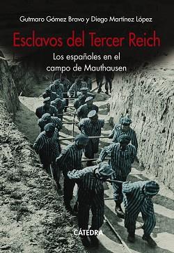 ESCLAVOS DEL TERCER REICH | 9788437644776 | GÓMEZ BRAVO, GUTMARO/MARTÍNEZ LÓPEZ, DIEGO