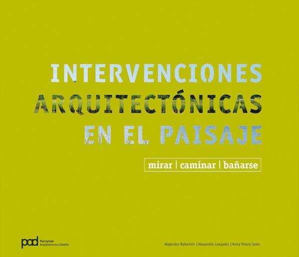 INTERVENCIONES ARQUITECTÓNICAS EN EL PAISAJE | 9788434233669 | BAHAMÓN RÍOS, ALEJANDRO COL. / VICENS SOLER, ANNAC