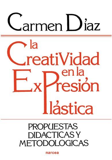 CREATIVIDAD EN LA EXPRESION PLASTICA, LA PROPUEST | 9788427707146 | DIAZ, MARIA DEL CARMEN