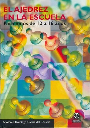 AJEDREZ EN LA ESCUELA. PARA NIÑOS DE 12 A 16 AÑOS, | 9788480195591 | GARCÍA DEL ROSARIO, APOLONIO D.