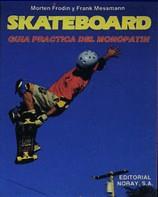 SKATEBOARD : GUIA PRACTICA DEL MONOPATIN | 9788474860818 | FRODIN, MORTEN / MESSMANN, FRANK