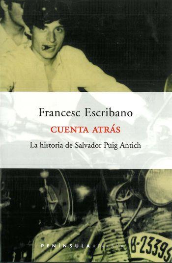 CUENTA ATRAS. LA HISTORIA DE SALVADOR PUIG ANTICH | 9788483073322 | ESCRIBANO, FRANCESC