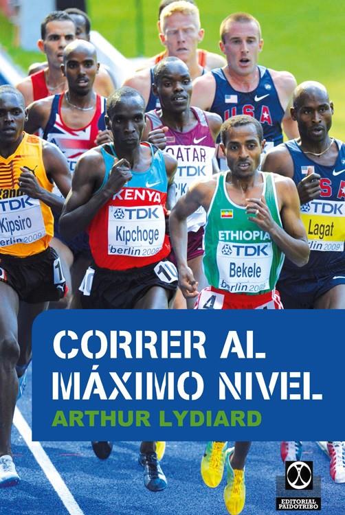 CORRER AL MÁXIMO NIVEL | 9788499105659 | LYDIARD, ARTHUR