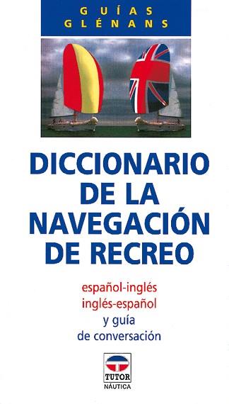 DICCIONARIO DE LA NAVEGACION DE RECREO, EL : ESCU | 9788479021177 | ESCUELA DE NAVEGACIÓN DE GLÉNANS