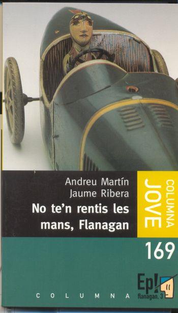 NO TE'N RENTIS LES MANS, FLANAGAN | 9788483009130 | MARTIN, ANDREU / RIBERA, JAUME