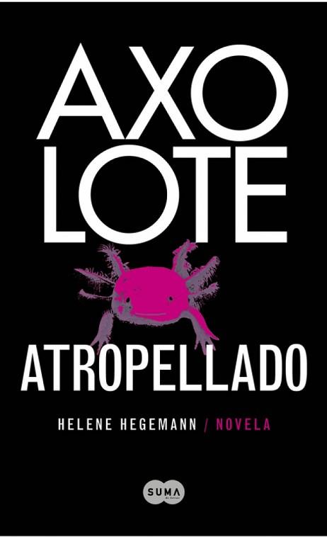 AXOLOTE ATROPELLADO | 9788483651995 | HEGEMAN, HELENE