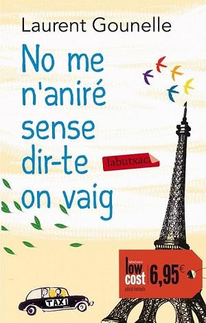 NO ME N'ANIRÉ SENSE DIR-TE ON VAIG | 9788499307961 | LAURENT GOUNELLE