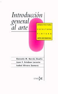 INTRODUCCION GENERAL AL ARTE ARQUITECTURA, ESCULT | 9788470901072 | BORRAS GUALIS, GONZALO