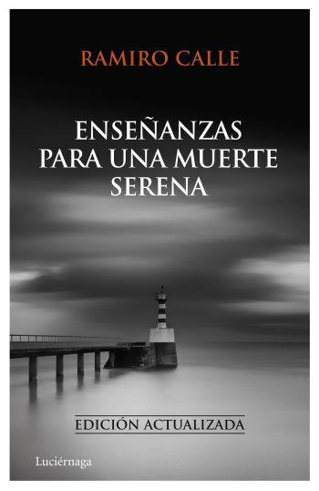 ENSEÑANZAS PARA UNA MUERTE SERENA, LAS | 9788492545414 | CALLE, RAMIRO