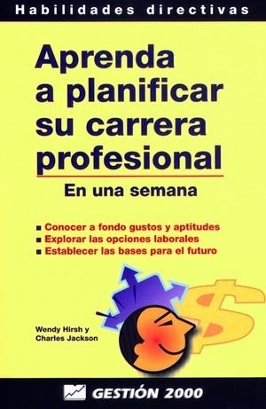 APRENDA A PLANIFICAR SU CARRERA PROFESIONAL | 9788480884327 | HIRSH, WENDY/ JACKSON, CHARLES