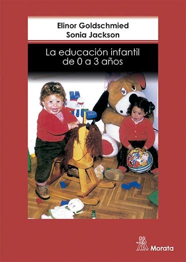 EDUCACION INFANTIL DE 0 A 3 AÑOS | 9788471124371 | GOLSDSCHMIED, E.