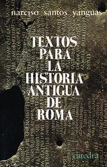 TEXTOS PARA LA HISTORIA ANTIGUA DE ROMA | 9788437600918 | SANTOS YANGUAS, NARCISO