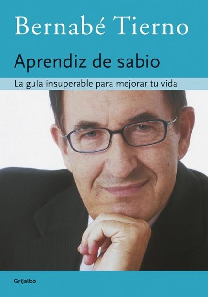 APRENDIZ DE SABIO : LA GUIA INSUPERABLE PARA MEJORAR TU VIDA | 9788425339080 | TIERNO, BERNABE (1940- )