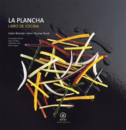 PLANCHA. LIBRO DE COCINA | 9788446023869 | BÉCHADE, CÉDRIC/COLÉ, STÉPHANE/MORET, CHRISTOPHE/SOULIAC, ALAIN/VERGNE, ELISA